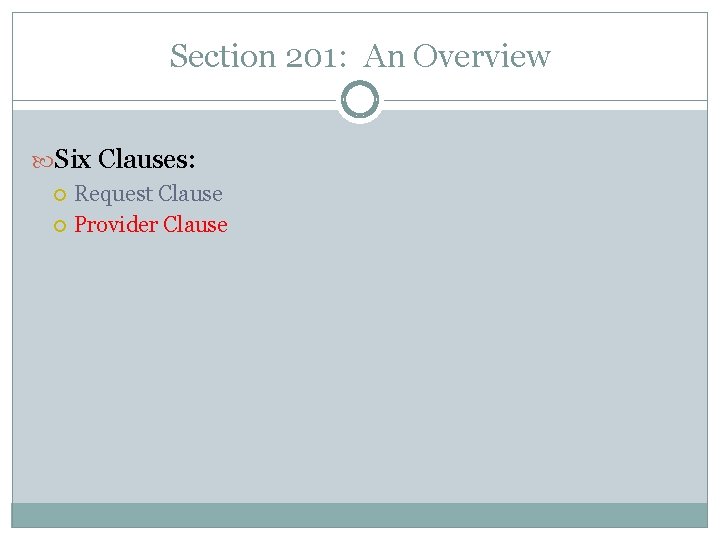 Section 201: An Overview Six Clauses: Request Clause Provider Clause Section 201: An Overview Six Clauses: Request Clause Provider Clause