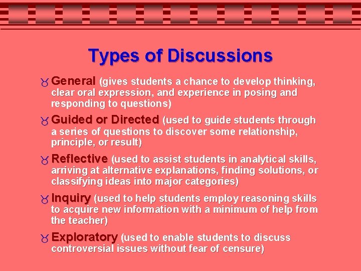 Types of Discussions General (gives students a chance to develop thinking, clear oral expression,