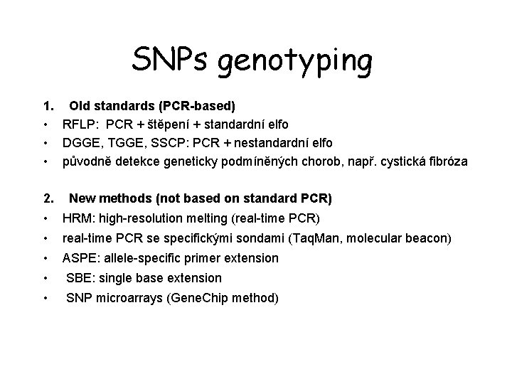 SNPs genotyping 1. Old standards (PCR-based) • RFLP: PCR + štěpení + standardní elfo