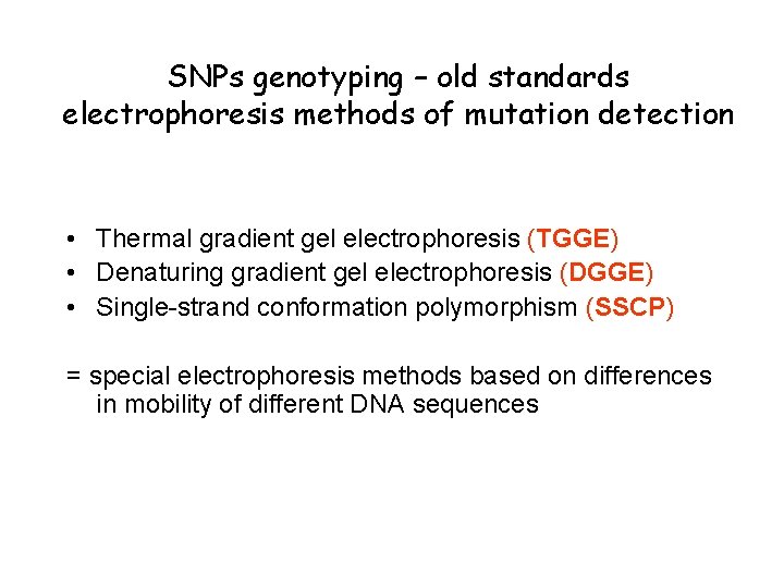 SNPs genotyping – old standards electrophoresis methods of mutation detection • Thermal gradient gel