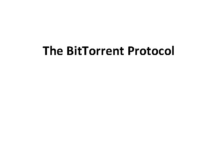 The Bit. Torrent Protocol 