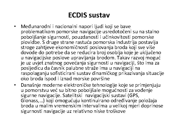 ECDIS sustav • Međunarodni i nacionalni napori ljudi koji se bave problematikom pomorske navigacije