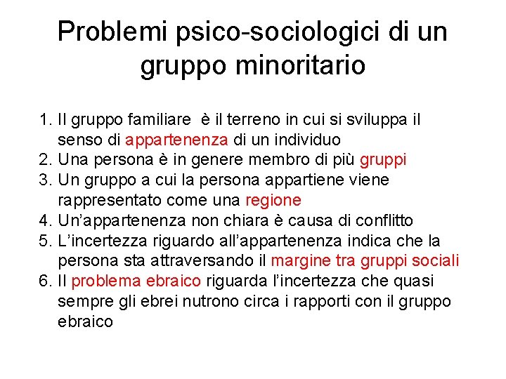 Problemi psico-sociologici di un gruppo minoritario 1. Il gruppo familiare è il terreno in