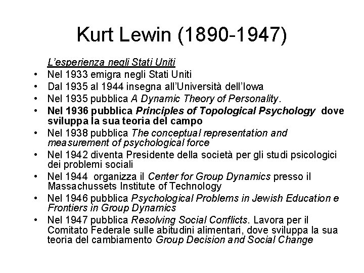 Kurt Lewin (1890 -1947) • • • L’esperienza negli Stati Uniti Nel 1933 emigra