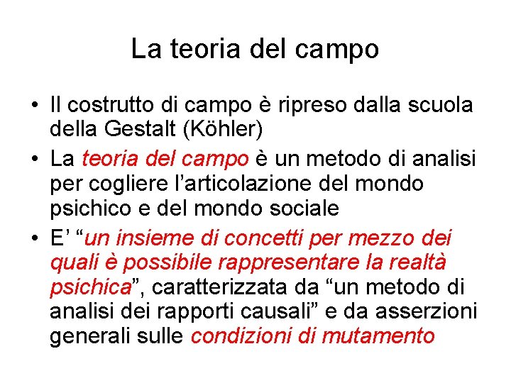 La teoria del campo • Il costrutto di campo è ripreso dalla scuola della