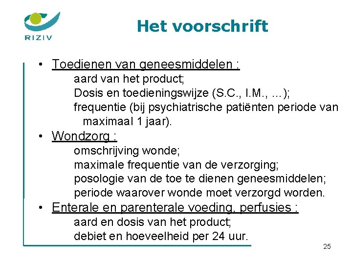 Het voorschrift • Toedienen van geneesmiddelen : aard van het product; Dosis en toedieningswijze