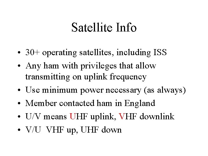 Satellite Info • 30+ operating satellites, including ISS • Any ham with privileges that Satellite Info • 30+ operating satellites, including ISS • Any ham with privileges that
