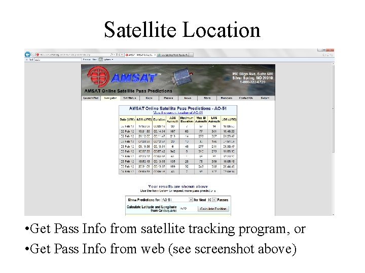 Satellite Location • Get Pass Info from satellite tracking program, or • Get Pass