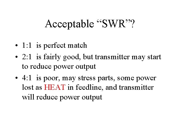 Acceptable “SWR”? • 1: 1 is perfect match • 2: 1 is fairly good,