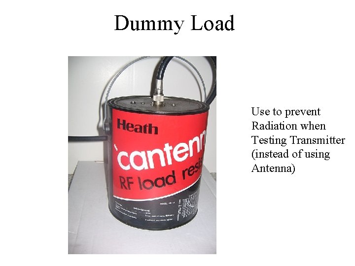 Dummy Load Use to prevent Radiation when Testing Transmitter (instead of using Antenna) 