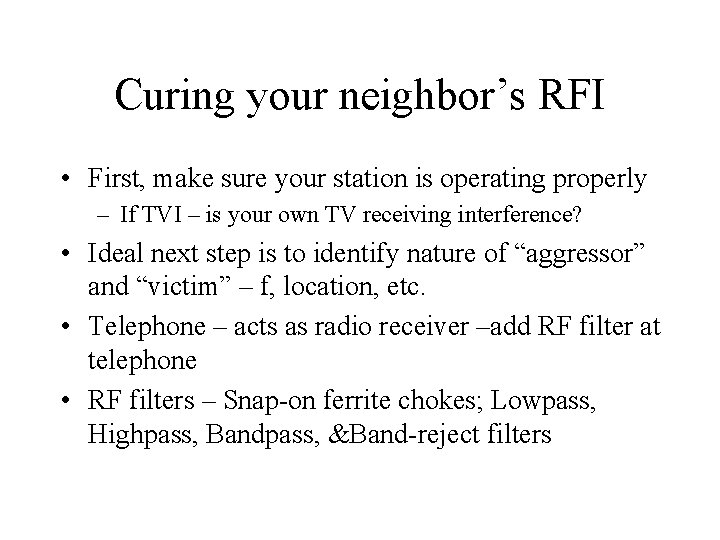 Curing your neighbor’s RFI • First, make sure your station is operating properly –