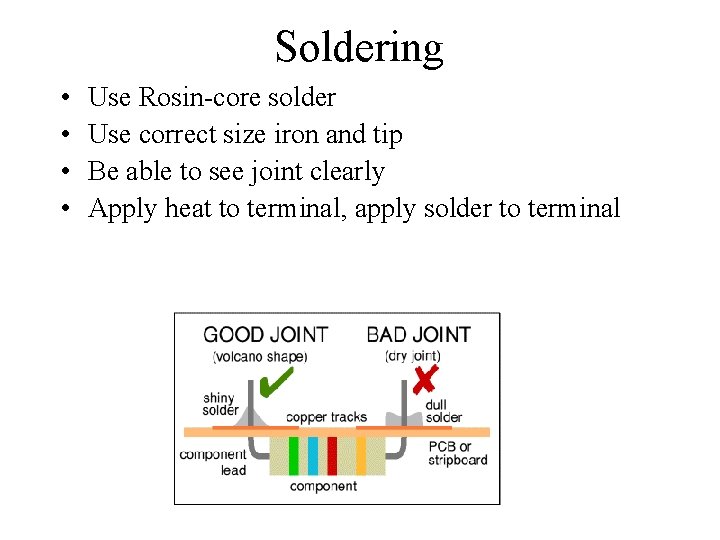 Soldering • • Use Rosin-core solder Use correct size iron and tip Be able