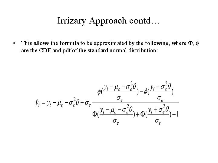 Irrizary Approach contd… • This allows the formula to be approximated by the following,
