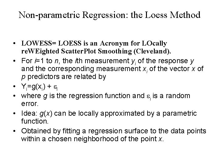 Non-parametric Regression: the Loess Method • LOWESS= LOESS is an Acronym for LOcally re.