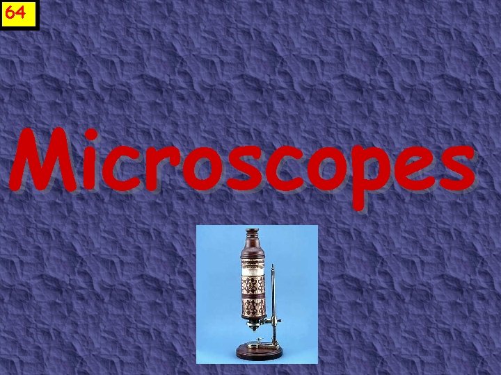 64 Microscopes 