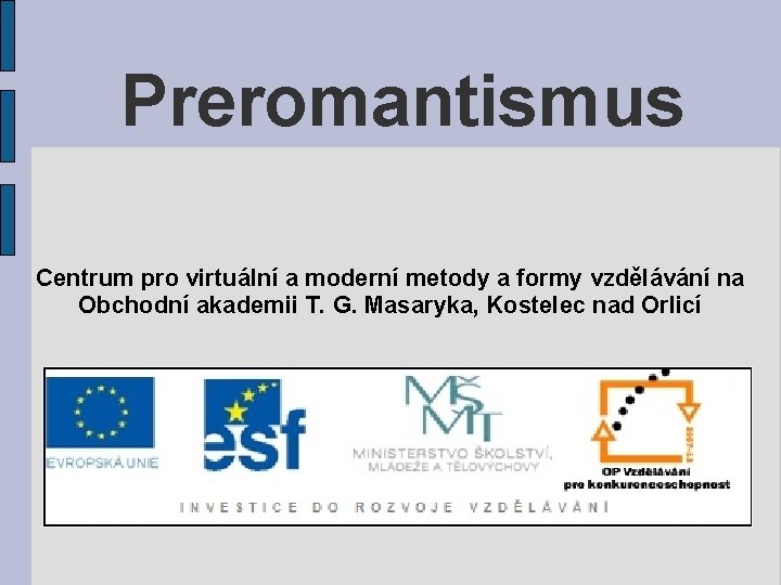 Preromantismus Centrum pro virtuální a moderní metody a formy vzdělávání na Obchodní akademii T.