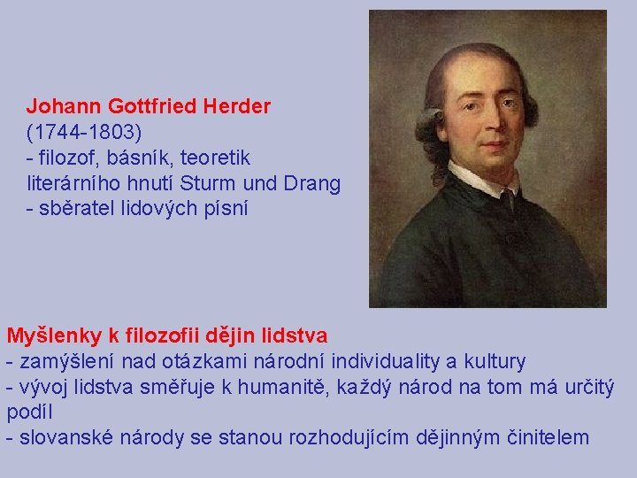 Johann Gottfried Herder (1744 -1803) - filozof, básník, teoretik literárního hnutí Sturm und Drang