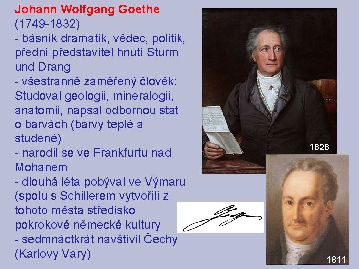 Johann Wolfgang Goethe (1749 -1832) - básník dramatik, vědec, politik, přední představitel hnutí Sturm