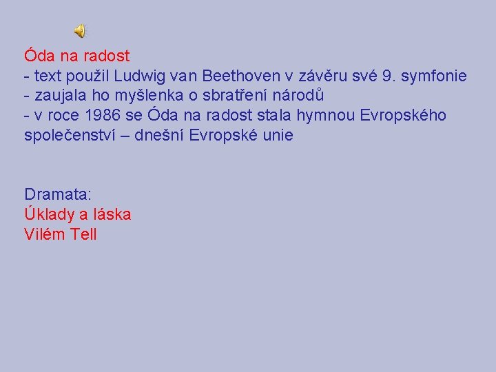 Óda na radost - text použil Ludwig van Beethoven v závěru své 9. symfonie