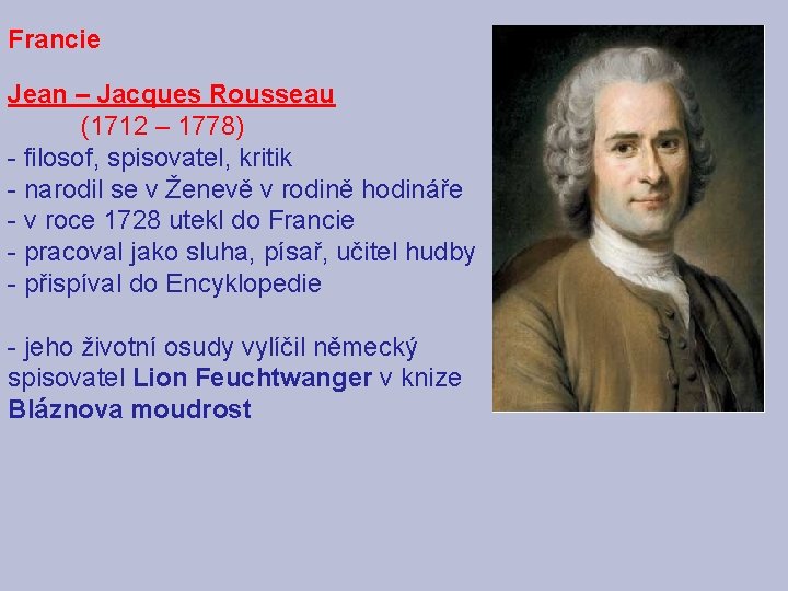 Francie Jean – Jacques Rousseau (1712 – 1778) - filosof, spisovatel, kritik - narodil