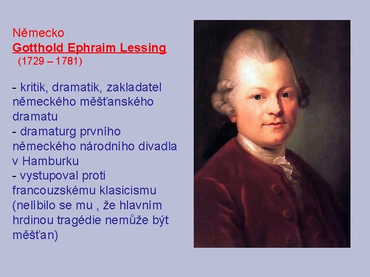 Německo Gotthold Ephraim Lessing (1729 – 1781) - kritik, dramatik, zakladatel německého měšťanského dramatu