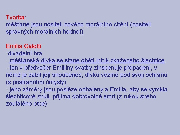 Tvorba: měšťané jsou nositeli nového morálního cítění (nositeli správných morálních hodnot) Emilia Galotti -divadelní