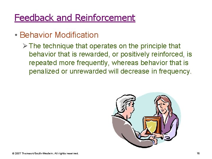 Feedback and Reinforcement • Behavior Modification Ø The technique that operates on the principle Feedback and Reinforcement • Behavior Modification Ø The technique that operates on the principle