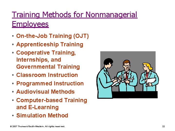 Training Methods for Nonmanagerial Employees • On-the-Job Training (OJT) • Apprenticeship Training • Cooperative Training Methods for Nonmanagerial Employees • On-the-Job Training (OJT) • Apprenticeship Training • Cooperative