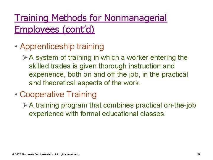 Training Methods for Nonmanagerial Employees (cont’d) • Apprenticeship training Ø A system of training Training Methods for Nonmanagerial Employees (cont’d) • Apprenticeship training Ø A system of training