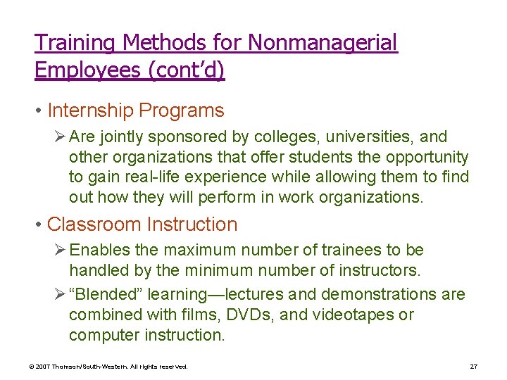 Training Methods for Nonmanagerial Employees (cont’d) • Internship Programs Ø Are jointly sponsored by Training Methods for Nonmanagerial Employees (cont’d) • Internship Programs Ø Are jointly sponsored by