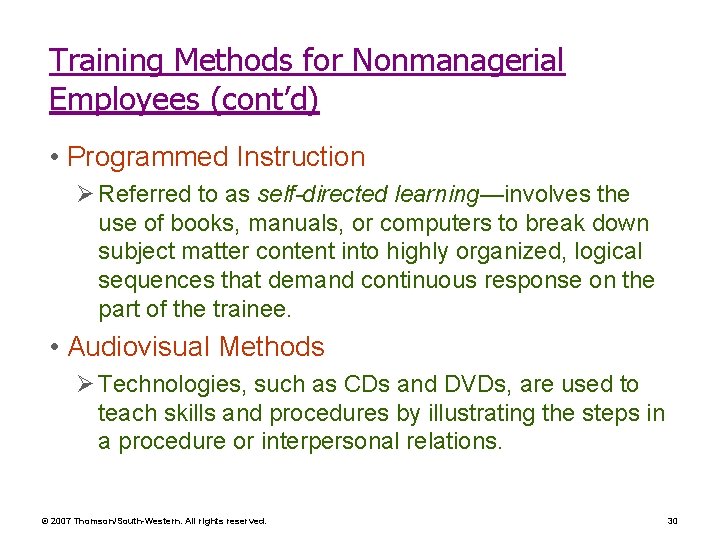 Training Methods for Nonmanagerial Employees (cont’d) • Programmed Instruction Ø Referred to as self-directed Training Methods for Nonmanagerial Employees (cont’d) • Programmed Instruction Ø Referred to as self-directed