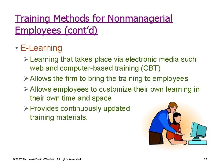 Training Methods for Nonmanagerial Employees (cont’d) • E-Learning Ø Learning that takes place via Training Methods for Nonmanagerial Employees (cont’d) • E-Learning Ø Learning that takes place via