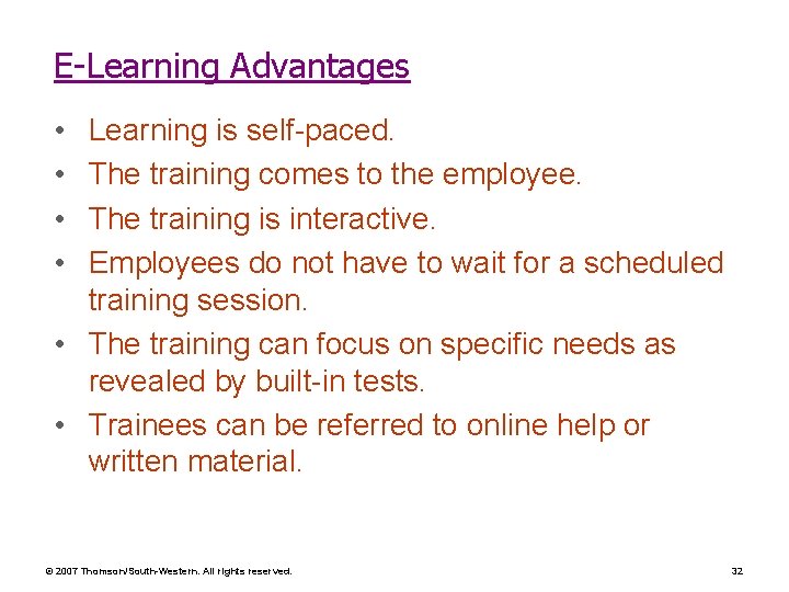 E-Learning Advantages • • Learning is self-paced. The training comes to the employee. The E-Learning Advantages • • Learning is self-paced. The training comes to the employee. The