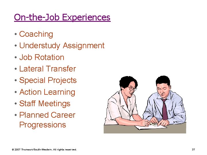 On-the-Job Experiences • Coaching • Understudy Assignment • Job Rotation • Lateral Transfer • On-the-Job Experiences • Coaching • Understudy Assignment • Job Rotation • Lateral Transfer •