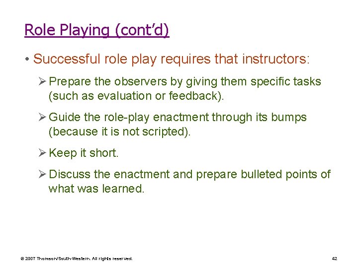 Role Playing (cont’d) • Successful role play requires that instructors: Ø Prepare the observers Role Playing (cont’d) • Successful role play requires that instructors: Ø Prepare the observers