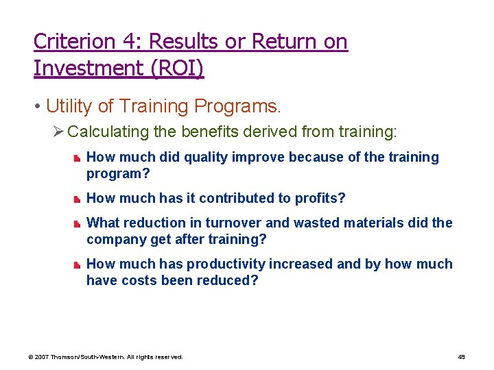 Criterion 4: Results or Return on Investment (ROI) • Utility of Training Programs. Ø Criterion 4: Results or Return on Investment (ROI) • Utility of Training Programs. Ø