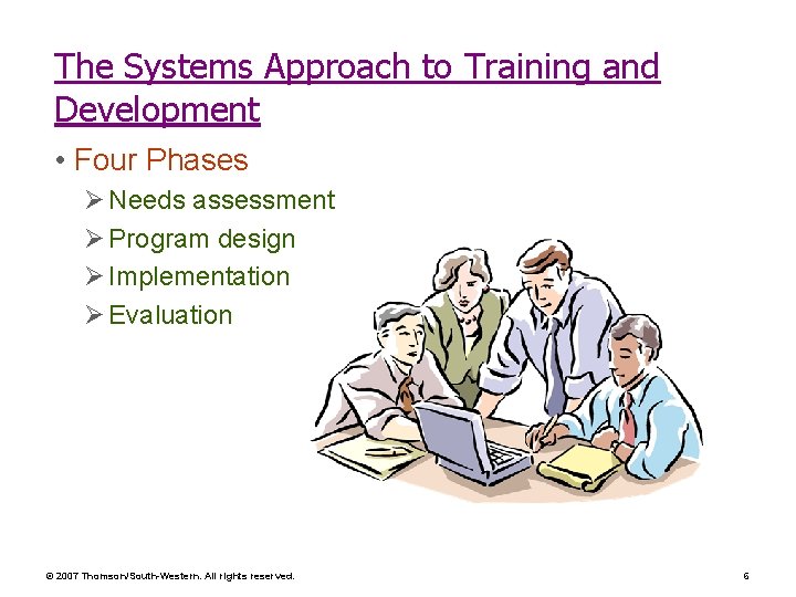 The Systems Approach to Training and Development • Four Phases Ø Needs assessment Ø The Systems Approach to Training and Development • Four Phases Ø Needs assessment Ø