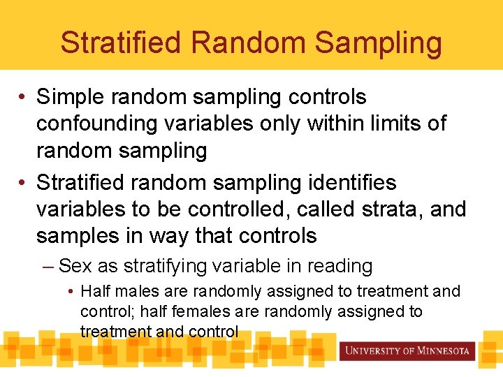 Stratified Random Sampling • Simple random sampling controls confounding variables only within limits of