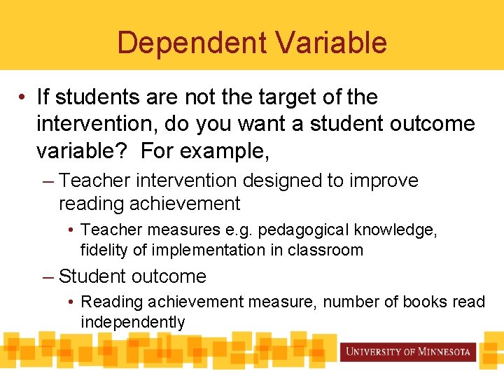 Dependent Variable • If students are not the target of the intervention, do you