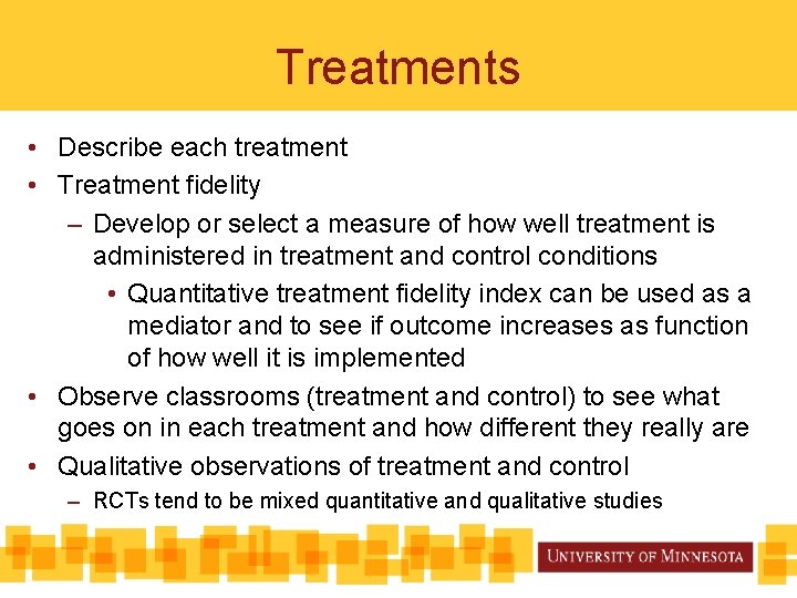 Treatments • Describe each treatment • Treatment fidelity – Develop or select a measure