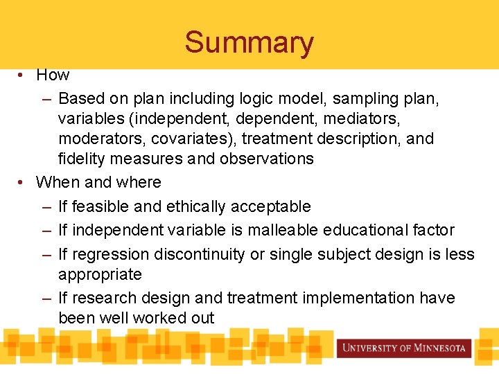 Summary • How – Based on plan including logic model, sampling plan, variables (independent,