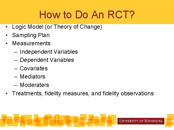 How to Do An RCT? • Logic Model (or Theory of Change) • Sampling