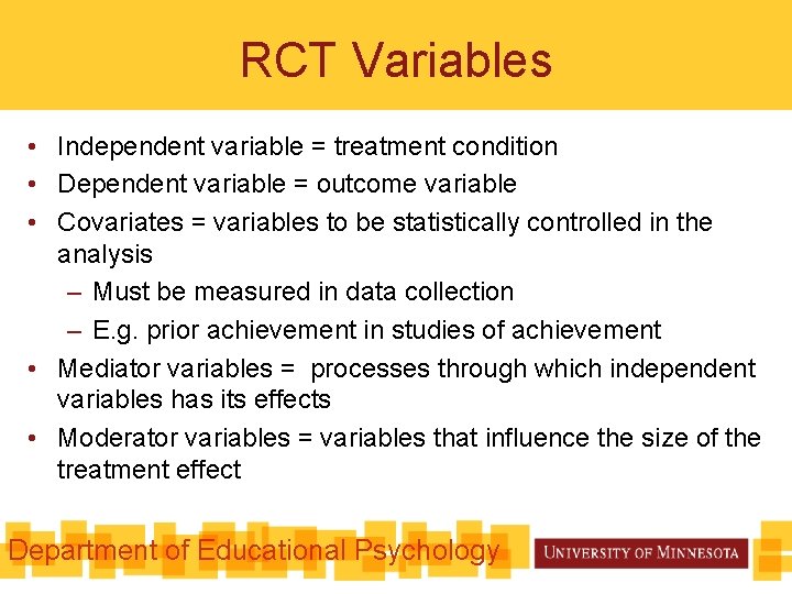 RCT Variables • Independent variable = treatment condition • Dependent variable = outcome variable