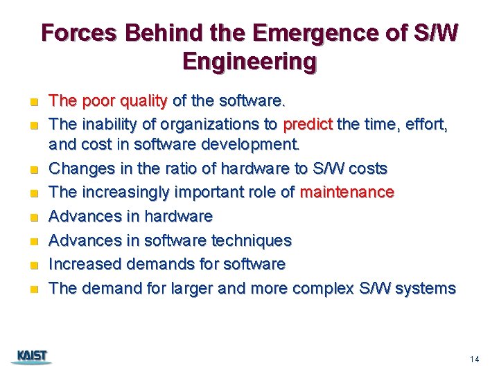 Forces Behind the Emergence of S/W Engineering n n n n The poor quality