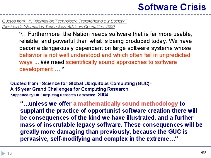 Software Crisis Quoted from ``1. Information Technology: Transforming our Society'‘ President's Information Technology Advisory