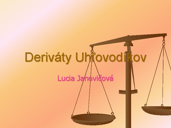 Deriváty Uhľovodíkov Lucia Janovičová 