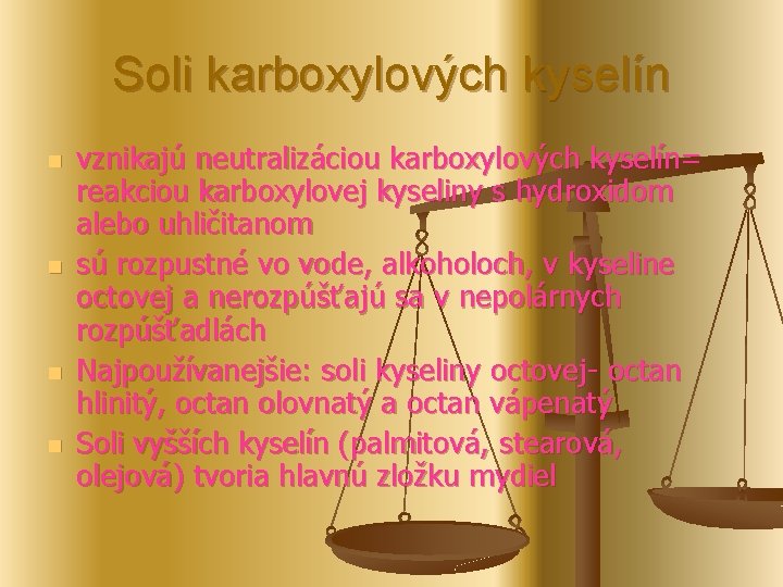 Soli karboxylových kyselín n n vznikajú neutralizáciou karboxylových kyselín= reakciou karboxylovej kyseliny s hydroxidom