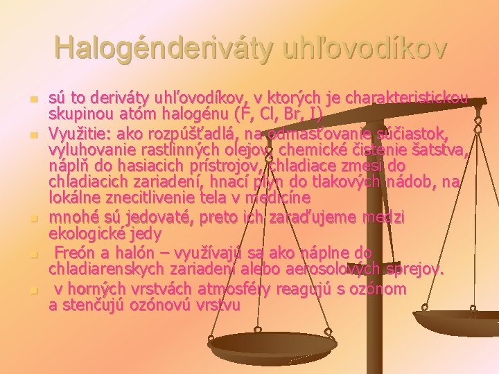 Halogénderiváty uhľovodíkov n n n sú to deriváty uhľovodíkov, v ktorých je charakteristickou skupinou