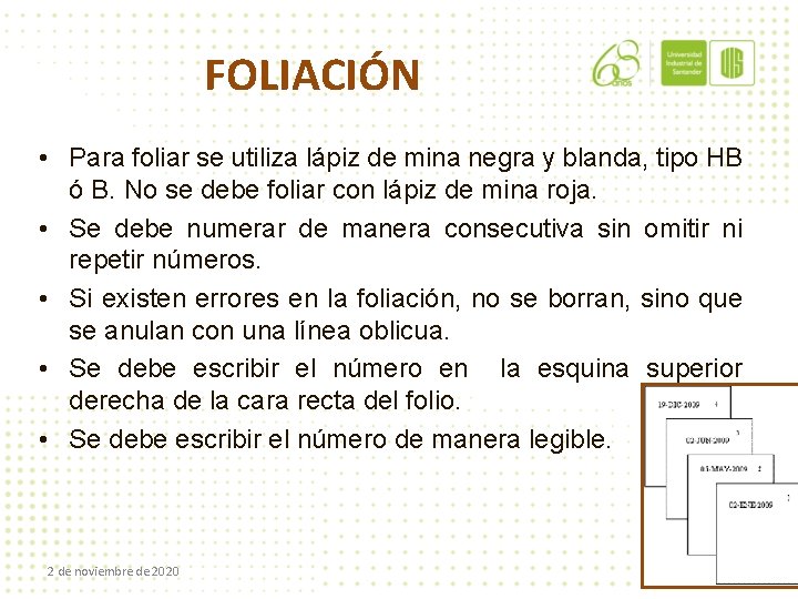 FOLIACIÓN • Para foliar se utiliza lápiz de mina negra y blanda, tipo HB