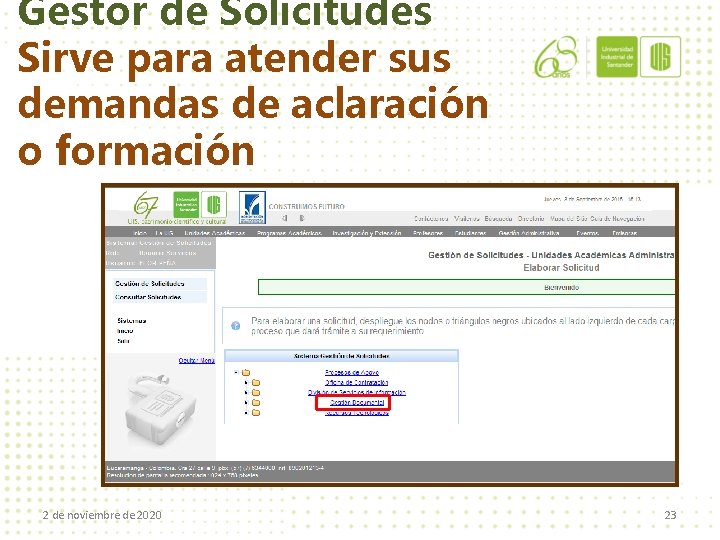 Gestor de Solicitudes Sirve para atender sus demandas de aclaración o formación 2 de